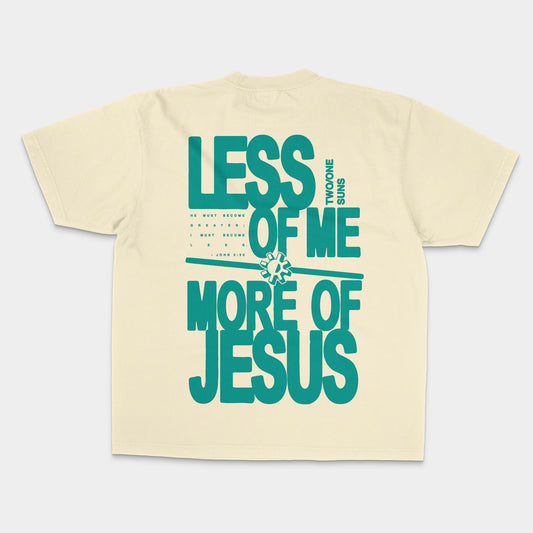 [LESS of ME / MORE of JESUS] T-shirt