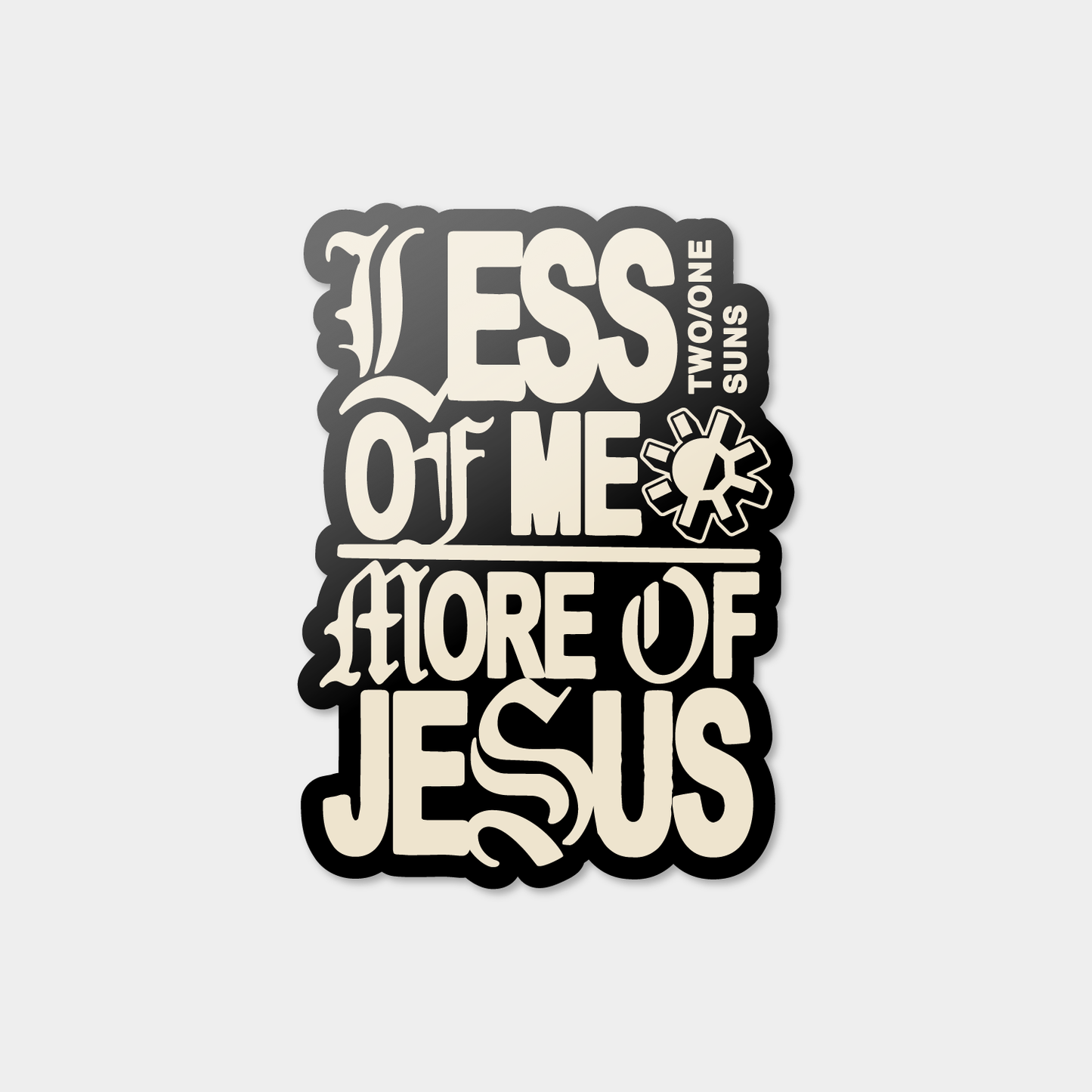 [LESS of ME / MORE of JESUS] Sticker - Black