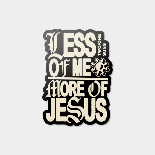 [LESS of ME / MORE of JESUS] Sticker - Black